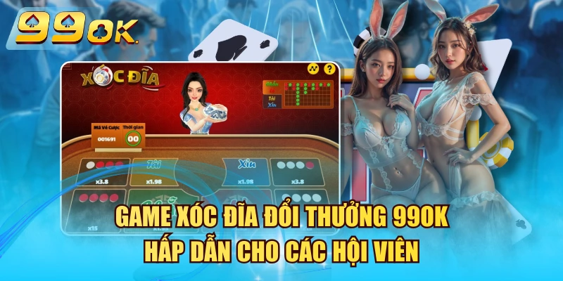 Game Xóc Đĩa Đổi Thưởng 99OK Hấp Dẫn Cho Các Hội Viên Game xóc đĩa đổi thưởng 99OK
