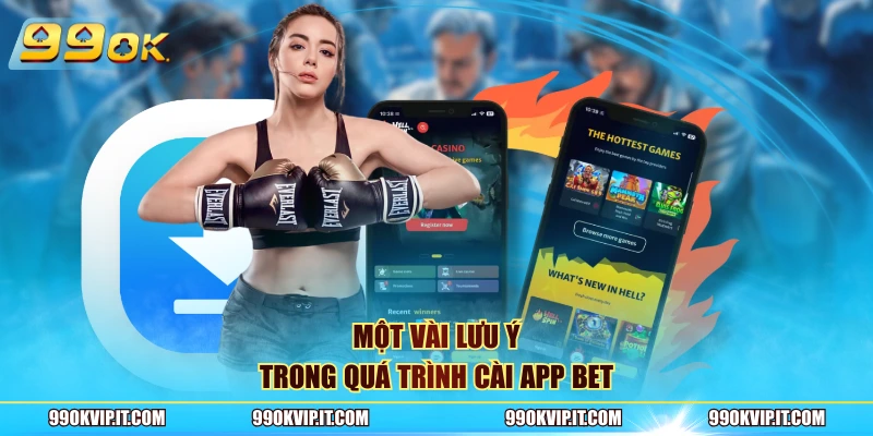 Tải App 99OK Một vài lưu ý trong quá trình cài app bet