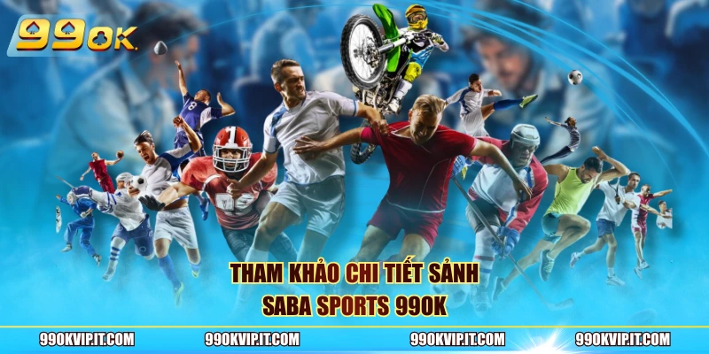 Saba Sports 99OK Tham khảo chi tiết sảnh Saba sports 99OK