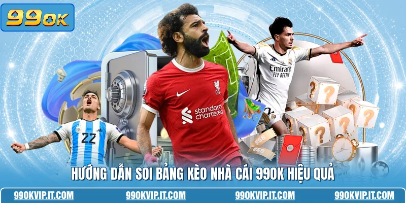 Kèo Nhà Cái 99OK - Cập Nhật Thông Tin Bóng Đá Mới Nhất Hướng dẫn soi bảng kèo nhà cái 99OK hiệu quả